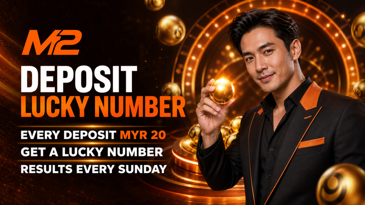 M2 Deposit Lucky Number — every MYR 20 deposit receives a lucky number, results every Sunday